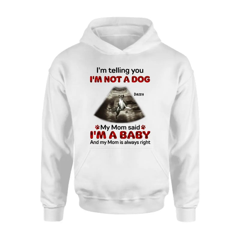 Personalized Dog Photo Shirt/Hoodie - Funny Gift Idea for Dog Lovers - I'm Telling You I'm Not A Dog