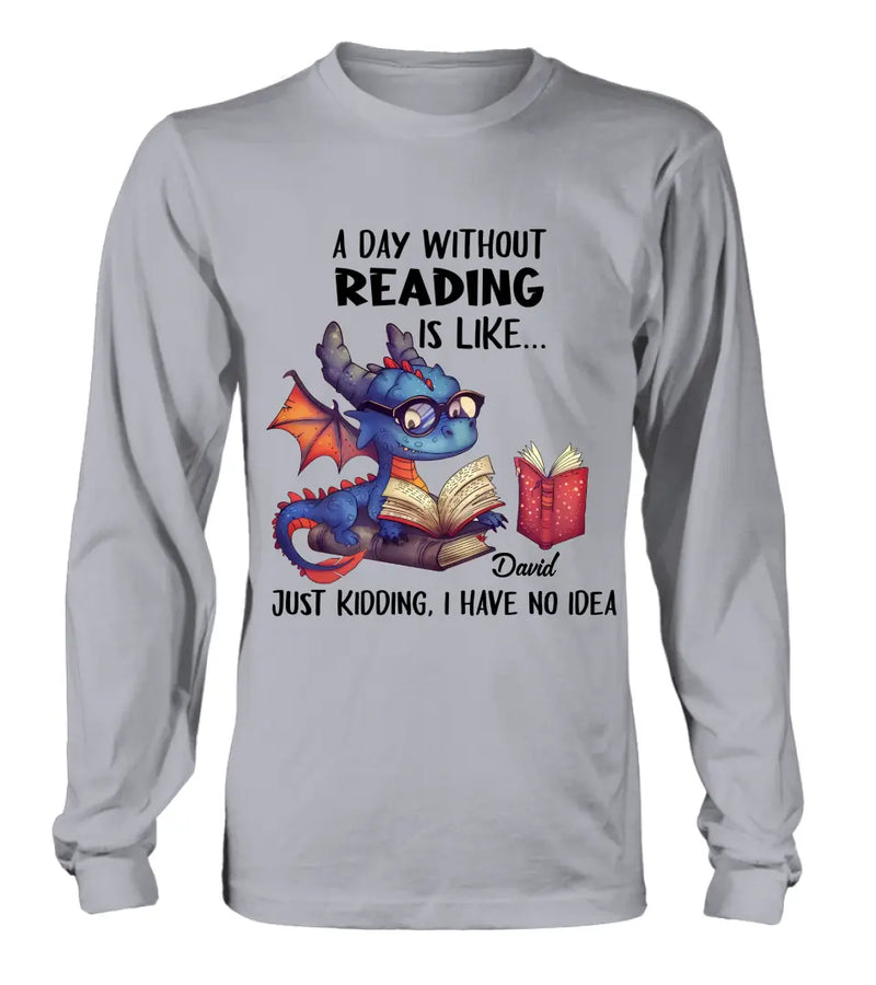 Personalized Book Dragon T-Shirt/Hoodie - Gift Idea For Reading Lover - A Day Without Reading Is Like...