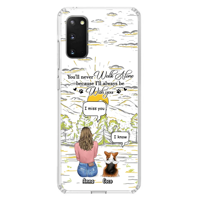 Personalized Memorial iPhone/Samsung Cases - Gift Idea For Pet Owner with up to 4 Pets - You'll Never Walk Alone Because I'll Always Be With You