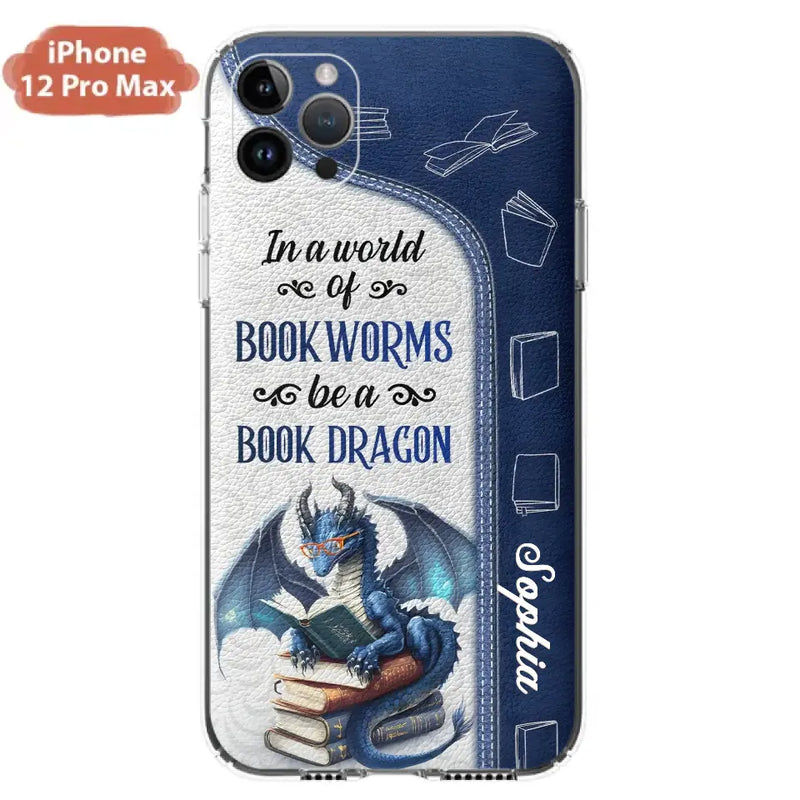 Custom Personalized Book Dragon Phone Case - Gift Idea For Book Lovers - In A World Of Bookworms Be A Book Dragon - Case For iPhone/ Samsung