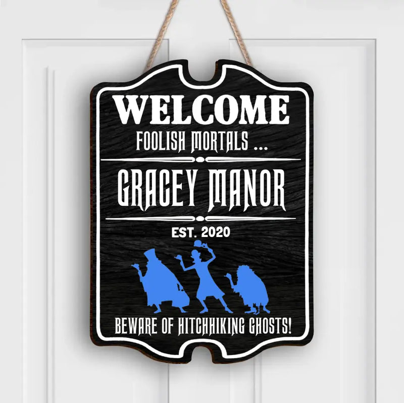 Personalized Witch Wooden Sign - Gift Idea For Halloween - Welcome Foolish Mortals Beware of Hitchhiking Ghosts