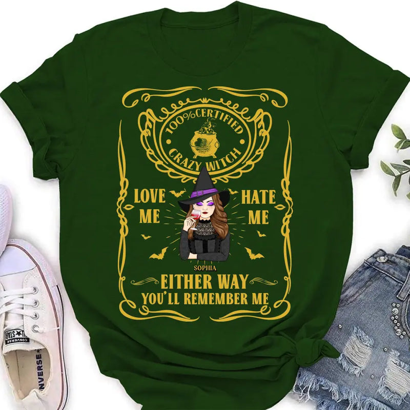 Personalized Crazy Witch T-shirt/Long Sleeve/Sweatshirt/Hoodie - Gift Idea For Friend - Love Me Hate Me Either Way You'll Remember Me