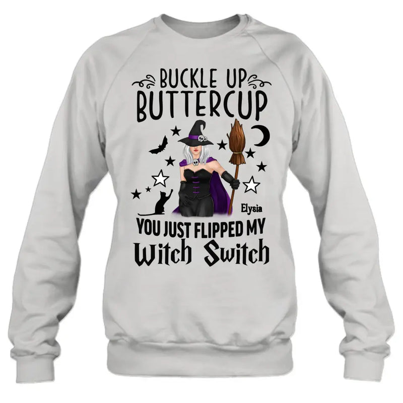 Personalized Witch T-shirt/Long Sleeve/Sweatshirt/Hoodie - Gift Idea For Friend - Buckle Up Buttercup You Just Flipped My Witch Switch