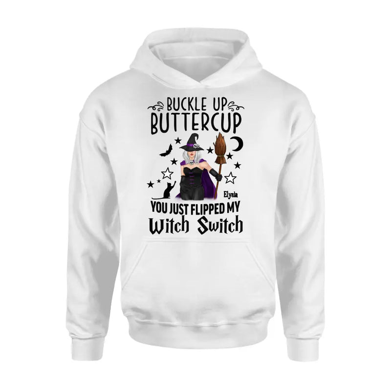 Personalized Witch T-shirt/Long Sleeve/Sweatshirt/Hoodie - Gift Idea For Friend - Buckle Up Buttercup You Just Flipped My Witch Switch