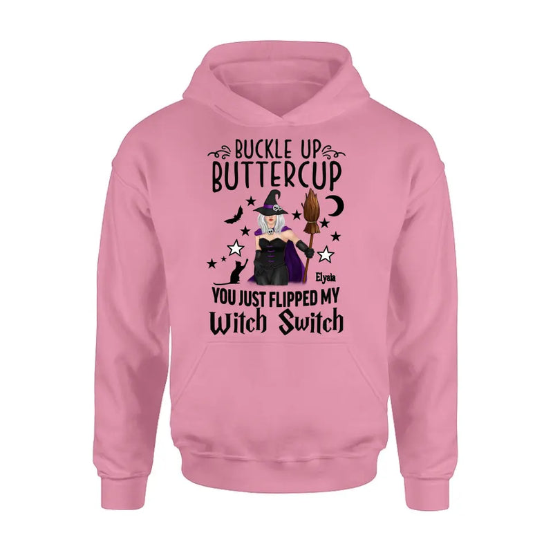 Personalized Witch T-shirt/Long Sleeve/Sweatshirt/Hoodie - Gift Idea For Friend - Buckle Up Buttercup You Just Flipped My Witch Switch