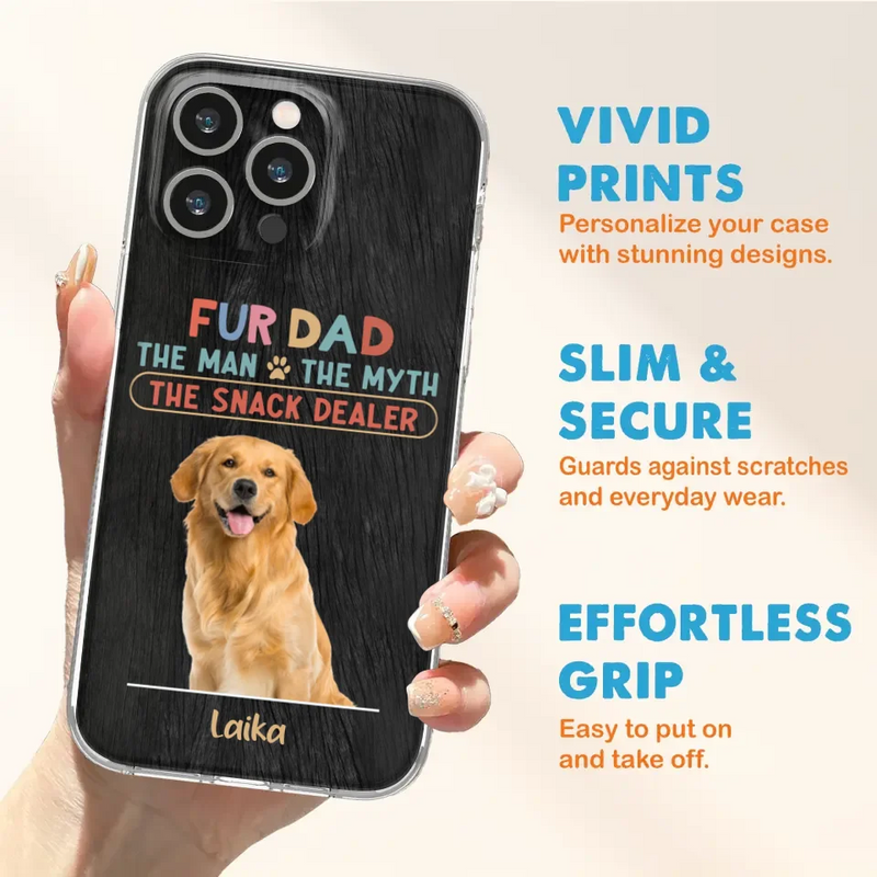 Personalized Fur Dad Phone Case - Upload Photo - Up to 6 Pets - Father's Day Gift For Pet Lovers - Fur Dad The Man The Myth The Snack Dealer - Case for iPhone/Samsung