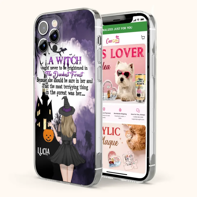 Personalized Witch Phone Case - Gift Idea For Halloween - A Witch Ought Never To Be Frightened In The Darkest Forest - Case for iPhone & Samsung
