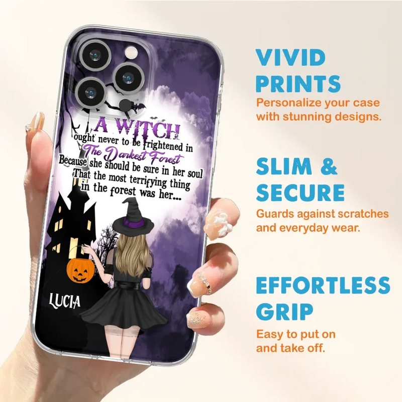 Personalized Witch Phone Case - Gift Idea For Halloween - A Witch Ought Never To Be Frightened In The Darkest Forest - Case for iPhone & Samsung
