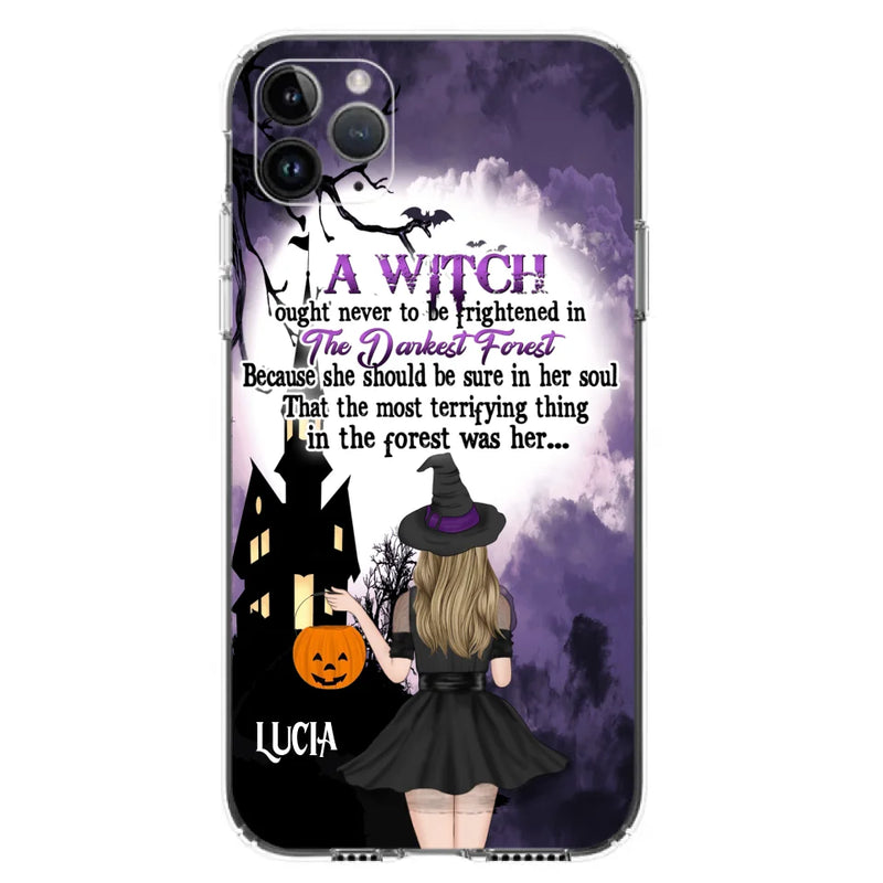 Personalized Witch Phone Case - Gift Idea For Halloween - A Witch Ought Never To Be Frightened In The Darkest Forest - Case for iPhone & Samsung