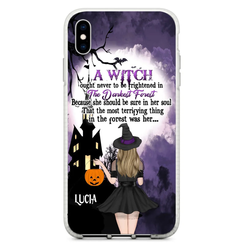 Personalized Witch Phone Case - Gift Idea For Halloween - A Witch Ought Never To Be Frightened In The Darkest Forest - Case for iPhone & Samsung