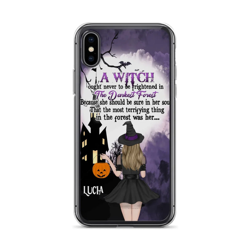 Personalized Witch Phone Case - Gift Idea For Halloween - A Witch Ought Never To Be Frightened In The Darkest Forest - Case for iPhone & Samsung