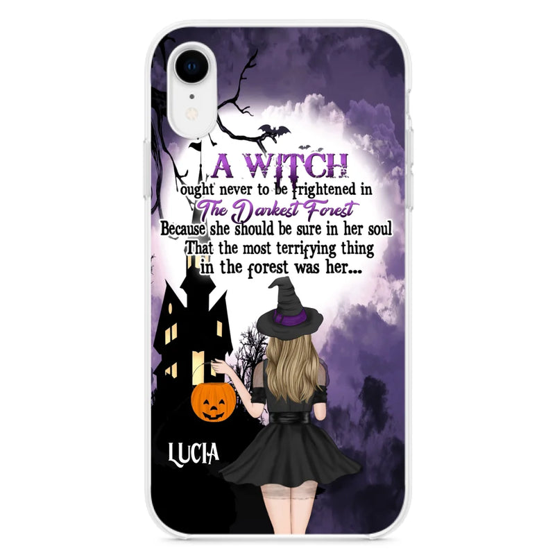 Personalized Witch Phone Case - Gift Idea For Halloween - A Witch Ought Never To Be Frightened In The Darkest Forest - Case for iPhone & Samsung