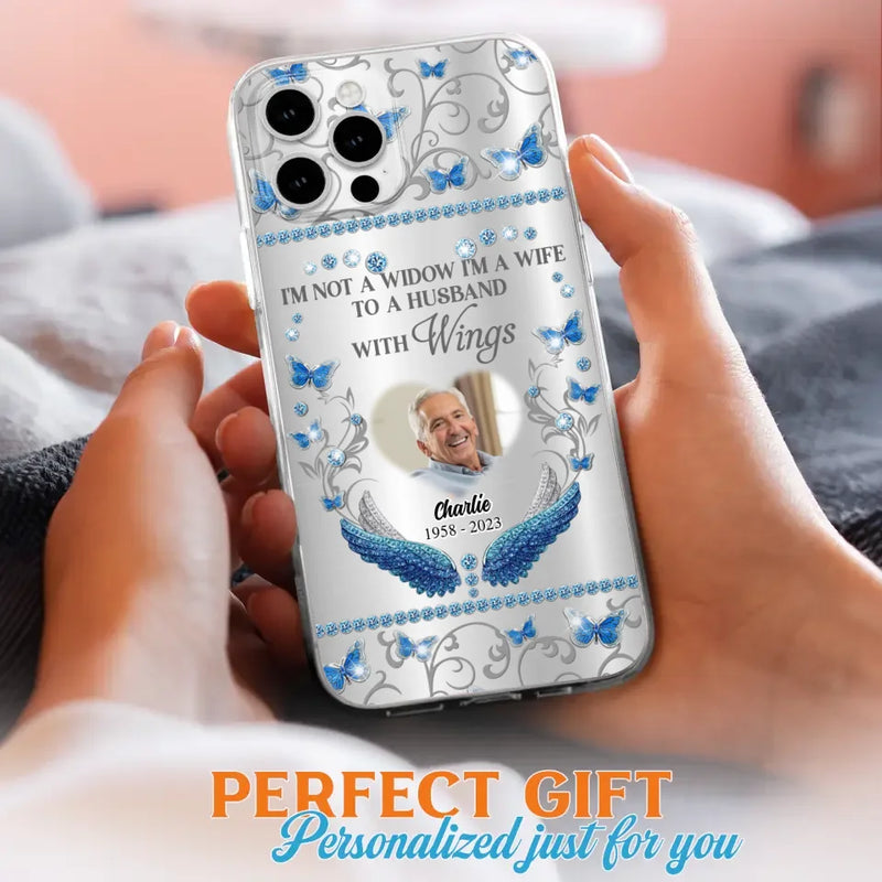 Personalized Memorial Photo Phone Case - Memorial Gift Idea for Mother's Day/Father's Day - I'm Not A Widow I'm A Wife To A Husband With Wings - Cases For iPhone/Samsung