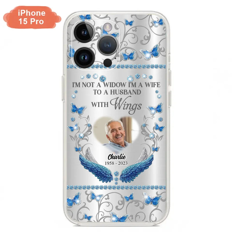 Personalized Memorial Photo Phone Case - Memorial Gift Idea for Mother's Day/Father's Day - I'm Not A Widow I'm A Wife To A Husband With Wings - Cases For iPhone/Samsung