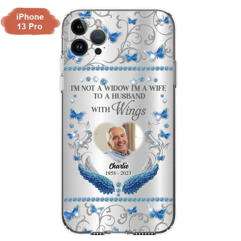 Personalized Memorial Photo Phone Case - Memorial Gift Idea for Mother's Day/Father's Day - I'm Not A Widow I'm A Wife To A Husband With Wings - Cases For iPhone/Samsung