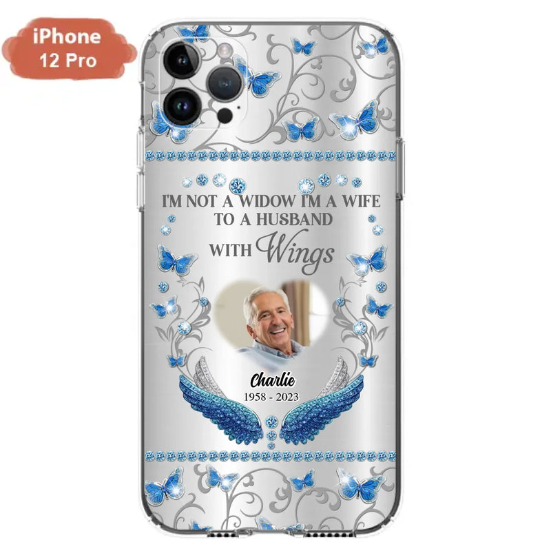 Personalized Memorial Photo Phone Case - Memorial Gift Idea for Mother's Day/Father's Day - I'm Not A Widow I'm A Wife To A Husband With Wings - Cases For iPhone/Samsung