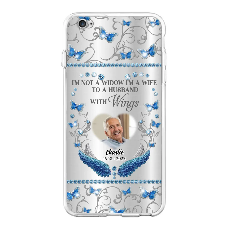 Personalized Memorial Photo Phone Case - Memorial Gift Idea for Mother's Day/Father's Day - I'm Not A Widow I'm A Wife To A Husband With Wings - Cases For iPhone/Samsung