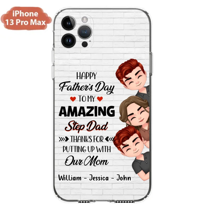 Personalized Thanks Dad Phone Case - Gift Idea For Father's Day - Up to 3 Children - To My Amazing Step Dad Thanks For Putting Up With Our Mom - Case For iPhone/Samsung