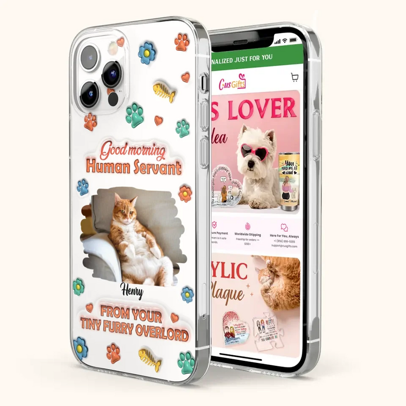 Custom Personalized Pet Phone Case - Gift Idea For Dog/ Cat Lover - Upload Photo - Good Morning Human Servant - Case For iPhone And Samsung