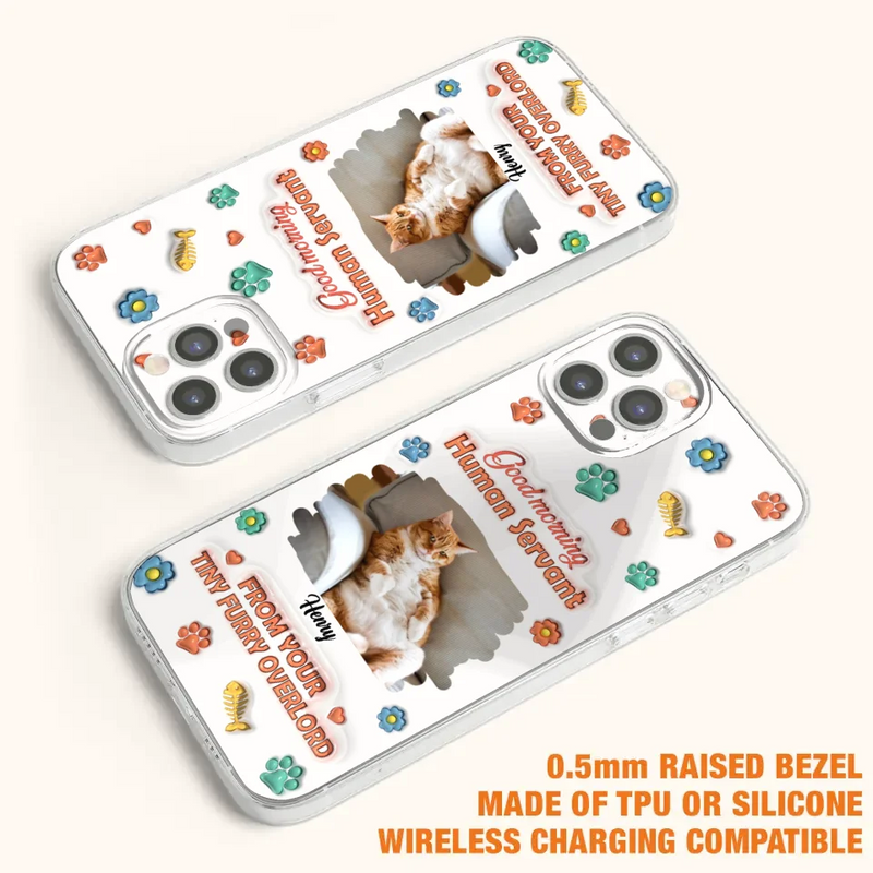 Custom Personalized Pet Phone Case - Gift Idea For Dog/ Cat Lover - Upload Photo - Good Morning Human Servant - Case For iPhone And Samsung