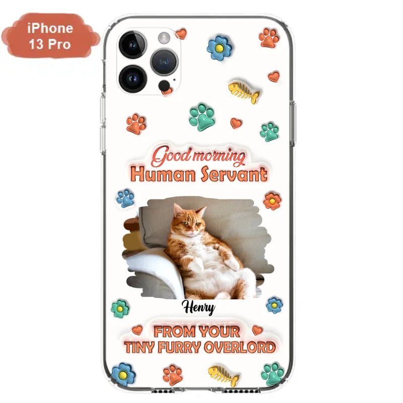 Custom Personalized Pet Phone Case - Gift Idea For Dog/ Cat Lover - Upload Photo - Good Morning Human Servant - Case For iPhone And Samsung