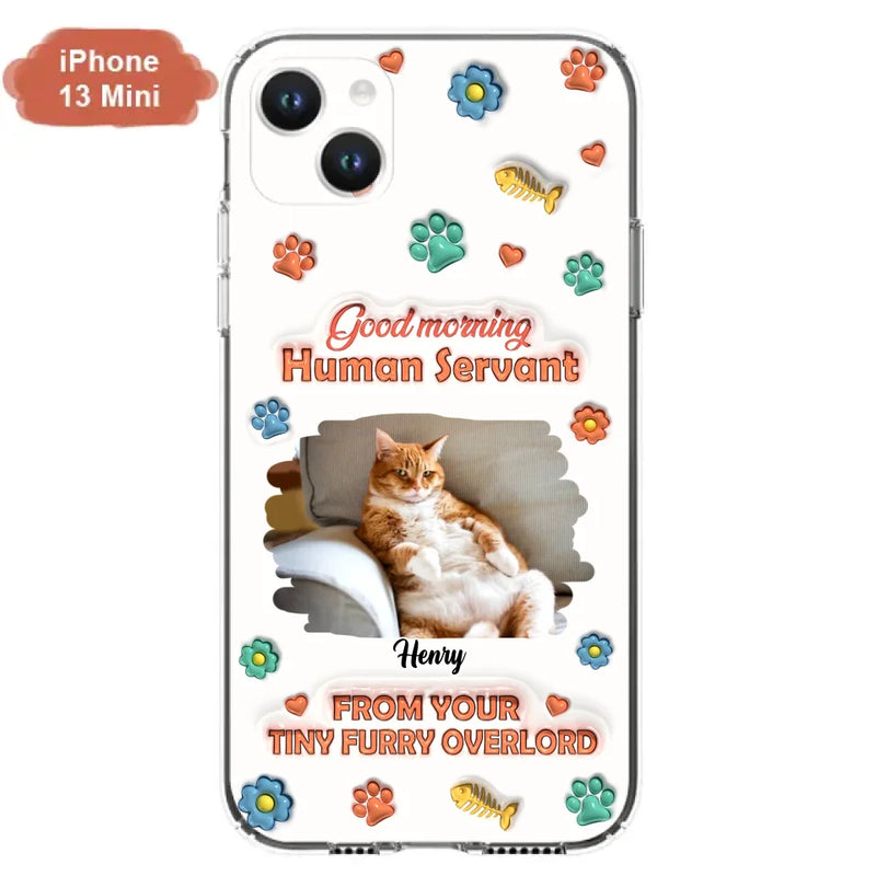 Custom Personalized Pet Phone Case - Gift Idea For Dog/ Cat Lover - Upload Photo - Good Morning Human Servant - Case For iPhone And Samsung