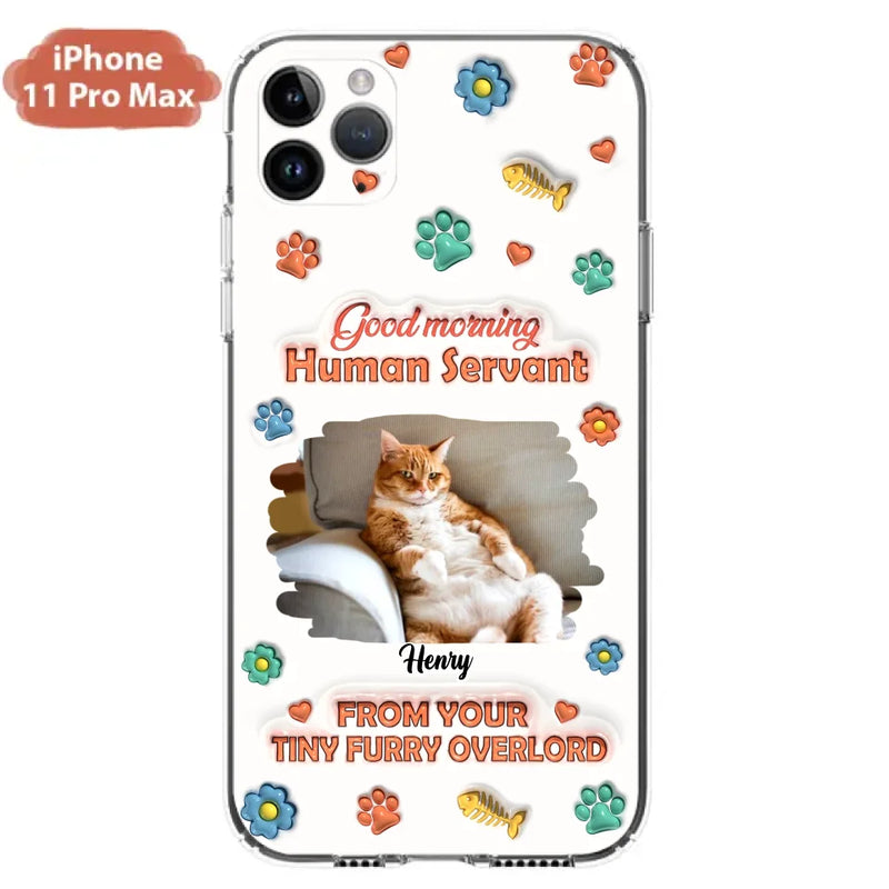 Custom Personalized Pet Phone Case - Gift Idea For Dog/ Cat Lover - Upload Photo - Good Morning Human Servant - Case For iPhone And Samsung