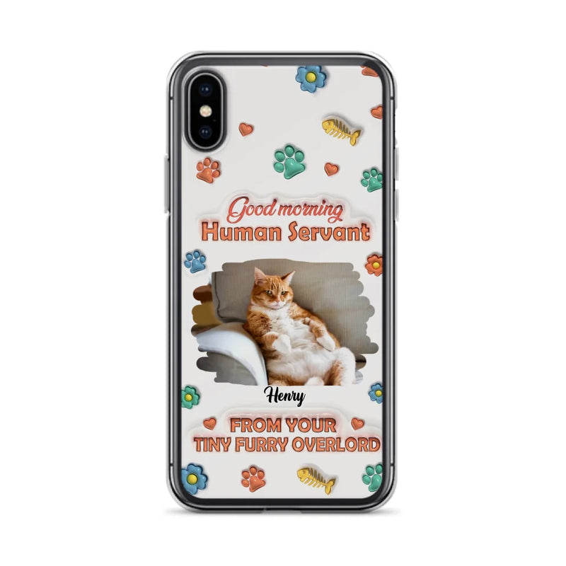 Custom Personalized Pet Phone Case - Gift Idea For Dog/ Cat Lover - Upload Photo - Good Morning Human Servant - Case For iPhone And Samsung