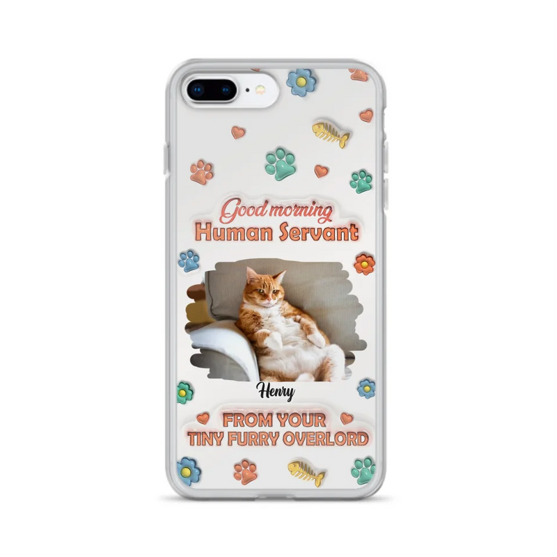 Custom Personalized Pet Phone Case - Gift Idea For Dog/ Cat Lover - Upload Photo - Good Morning Human Servant - Case For iPhone And Samsung