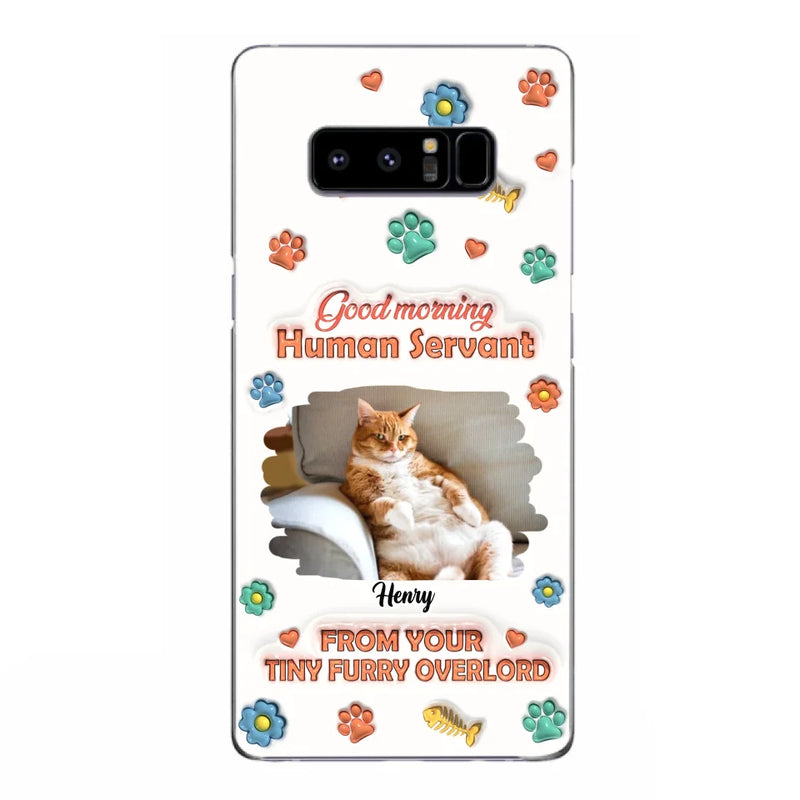 Custom Personalized Pet Phone Case - Gift Idea For Dog/ Cat Lover - Upload Photo - Good Morning Human Servant - Case For iPhone And Samsung