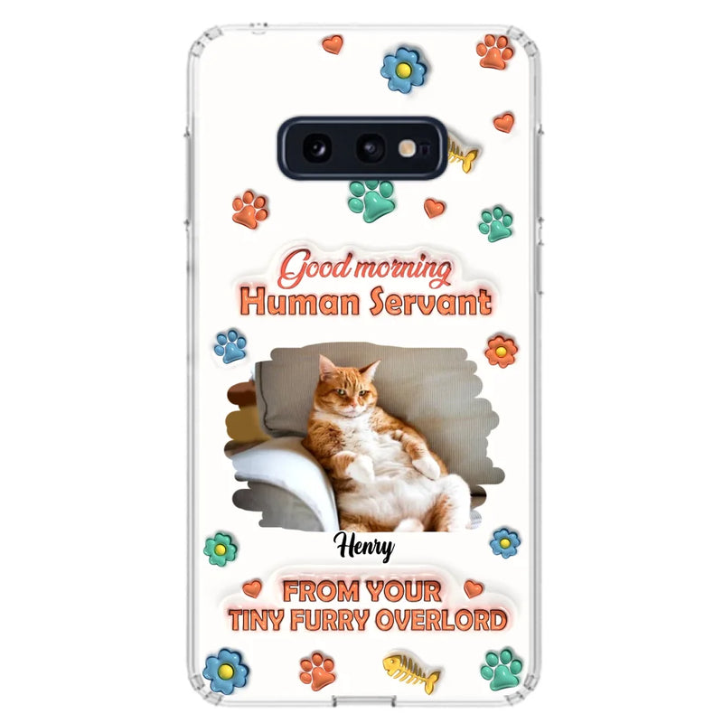 Custom Personalized Pet Phone Case - Gift Idea For Dog/ Cat Lover - Upload Photo - Good Morning Human Servant - Case For iPhone And Samsung