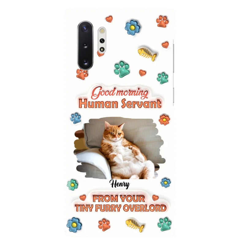 Custom Personalized Pet Phone Case - Gift Idea For Dog/ Cat Lover - Upload Photo - Good Morning Human Servant - Case For iPhone And Samsung