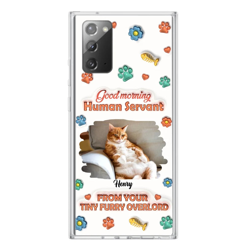 Custom Personalized Pet Phone Case - Gift Idea For Dog/ Cat Lover - Upload Photo - Good Morning Human Servant - Case For iPhone And Samsung