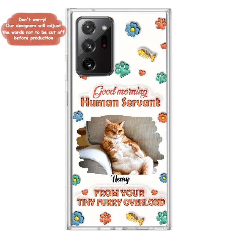 Custom Personalized Pet Phone Case - Gift Idea For Dog/ Cat Lover - Upload Photo - Good Morning Human Servant - Case For iPhone And Samsung