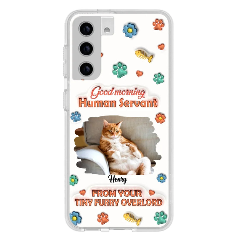 Custom Personalized Pet Phone Case - Gift Idea For Dog/ Cat Lover - Upload Photo - Good Morning Human Servant - Case For iPhone And Samsung