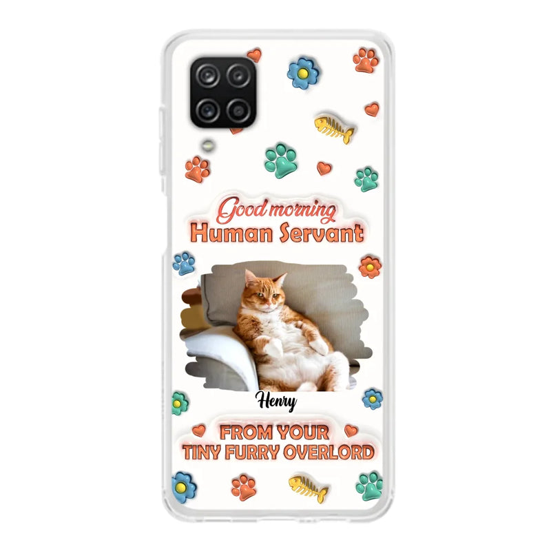 Custom Personalized Pet Phone Case - Gift Idea For Dog/ Cat Lover - Upload Photo - Good Morning Human Servant - Case For iPhone And Samsung