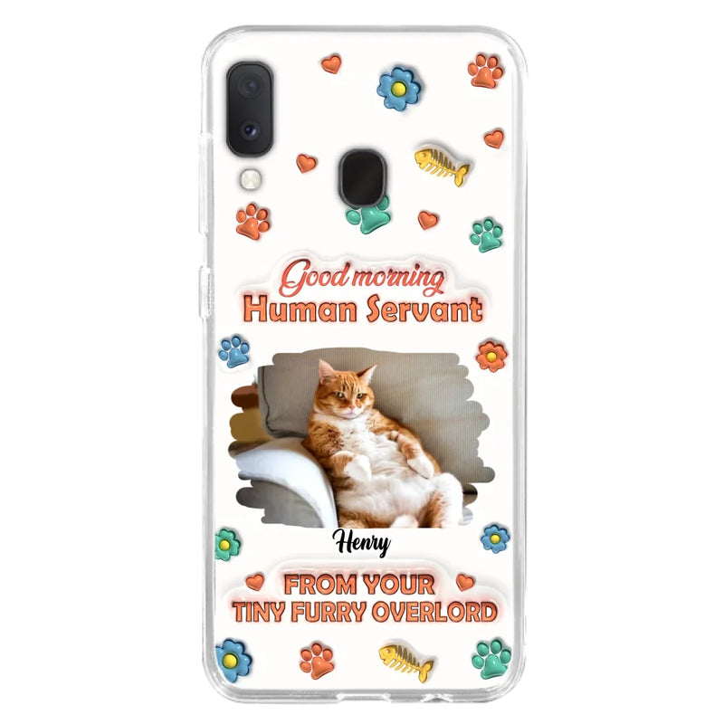 Custom Personalized Pet Phone Case - Gift Idea For Dog/ Cat Lover - Upload Photo - Good Morning Human Servant - Case For iPhone And Samsung