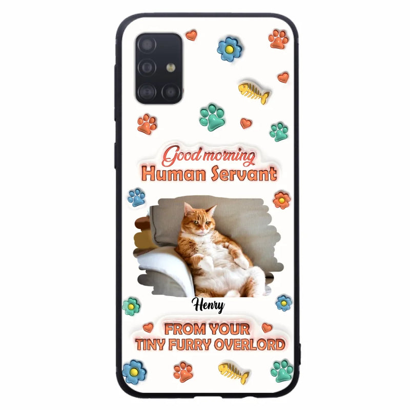 Custom Personalized Pet Phone Case - Gift Idea For Dog/ Cat Lover - Upload Photo - Good Morning Human Servant - Case For iPhone And Samsung