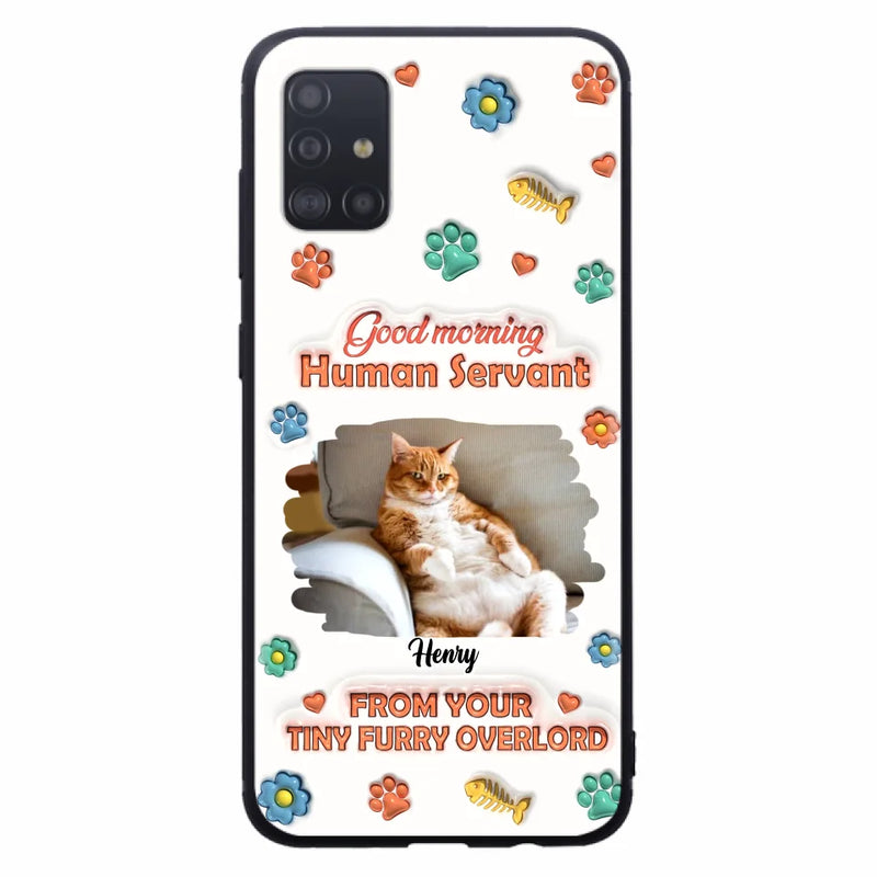 Custom Personalized Pet Phone Case - Gift Idea For Dog/ Cat Lover - Upload Photo - Good Morning Human Servant - Case For iPhone And Samsung