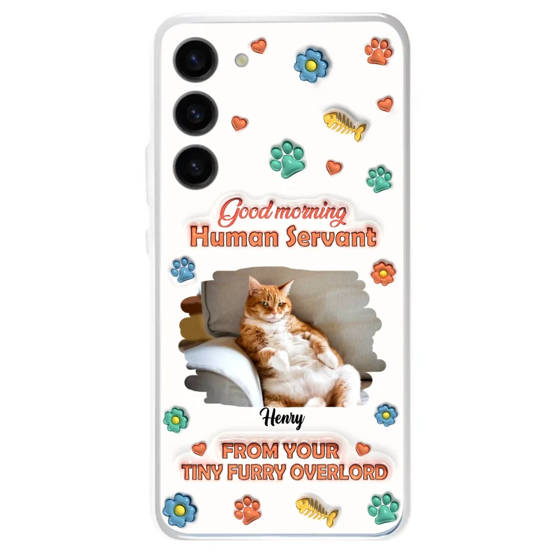 Custom Personalized Pet Phone Case - Gift Idea For Dog/ Cat Lover - Upload Photo - Good Morning Human Servant - Case For iPhone And Samsung