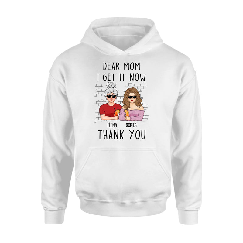 Personalized Daughter & Mom Shirt - Mother's Day Gift From Daughter - Dear Mom I Get It Now