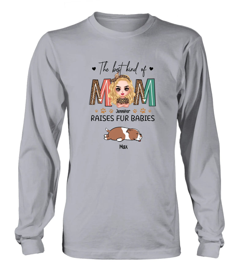 Personalized Dog Mom Shirt/Hoodie - Mother's Day Gift Idea For Dog Lover - The Best Kind Of Mom Raises Fur Babies