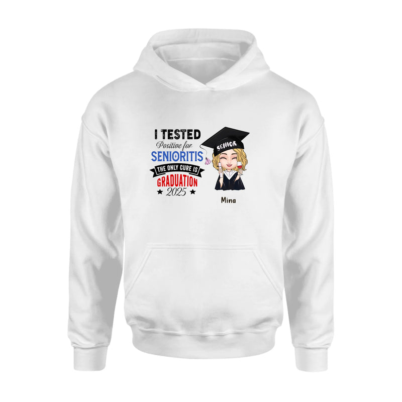 Personalized Graduation 2025 T-Shirt/Long Sleeve/Hoodie/Sweater - Graduation Gift - I Tested Positive For Senioritis The Only Cure is Graduation 2025