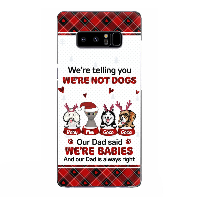 Personalized Pet Phone Case - Gift Idea For Pet Lovers - Up to 4 Pets/Cats/Dogs - We're Telling You We're Not Dogs - Case For iPhone/Samsung