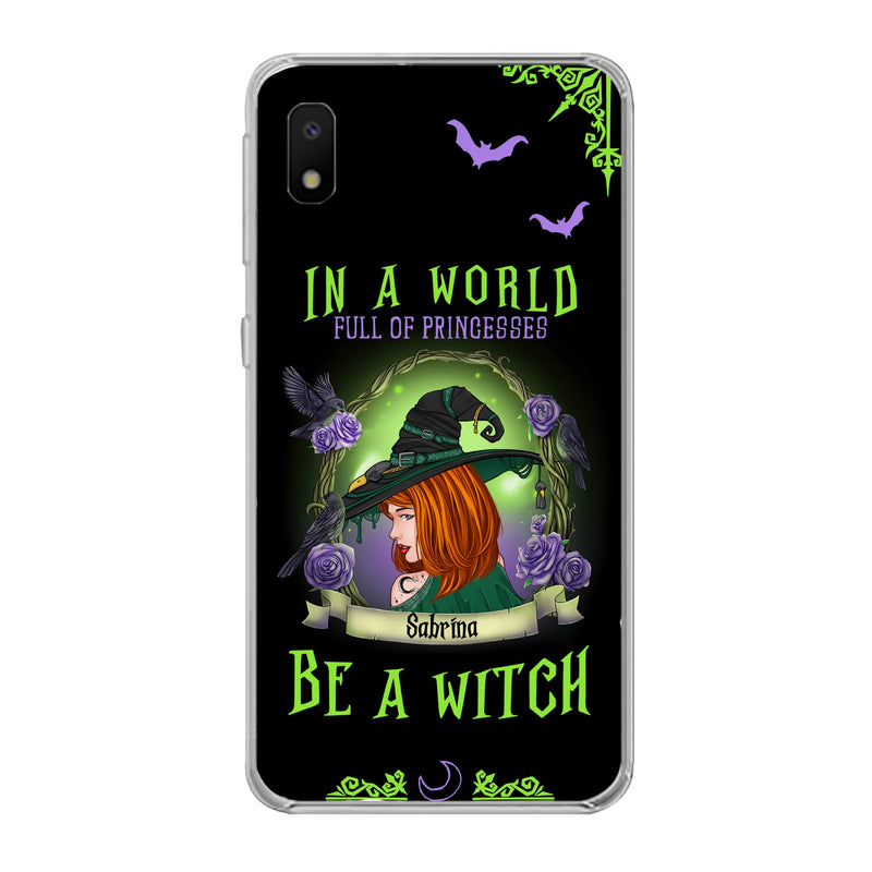 Personalized Witch Phone Case - Gift Idea For Witch Lover/Halloween - In A World Full Of Princesses Be A Witch - Case For iPhone/Samsung