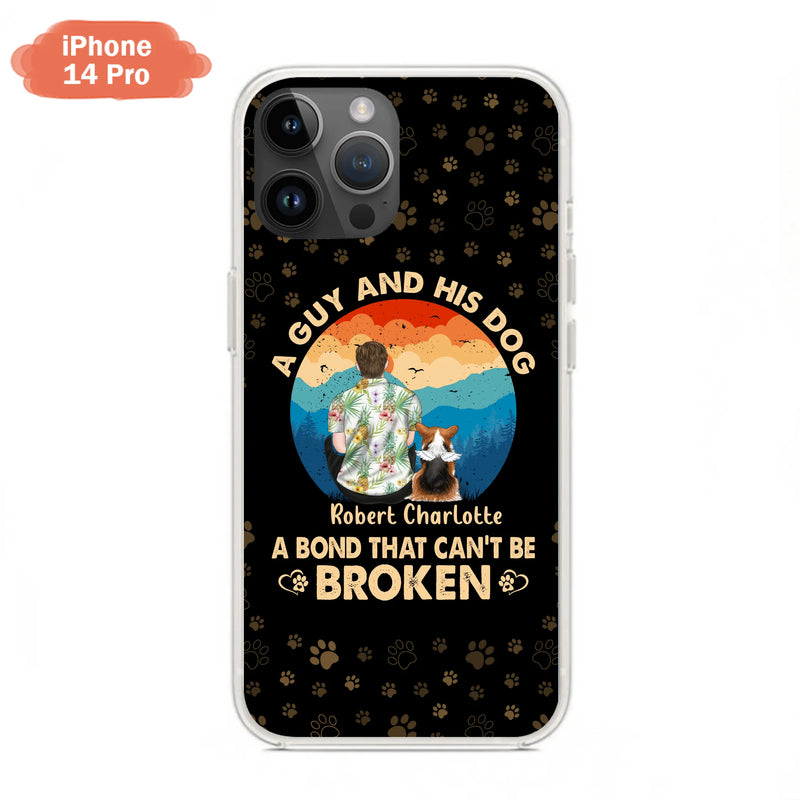 Personalized Dog Dad Phone Case - Father's Day Gift Idea for Dad/Dog Lovers - Up to 4 Dogs - A Guy And His Dog A Bond That Can't Be Broken - Cases For iPhone/Samsung