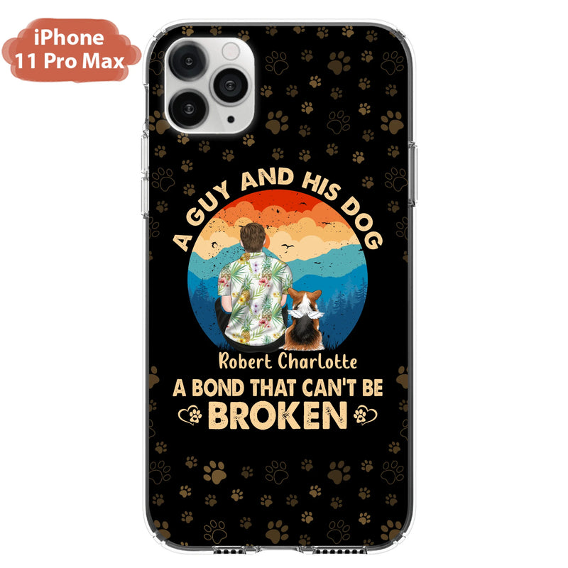Personalized Dog Dad Phone Case - Father's Day Gift Idea for Dad/Dog Lovers - Up to 4 Dogs - A Guy And His Dog A Bond That Can't Be Broken - Cases For iPhone/Samsung