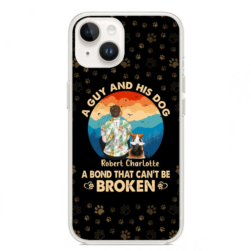 Personalized Dog Dad Phone Case - Father's Day Gift Idea for Dad/Dog Lovers - Up to 4 Dogs - A Guy And His Dog A Bond That Can't Be Broken - Cases For iPhone/Samsung