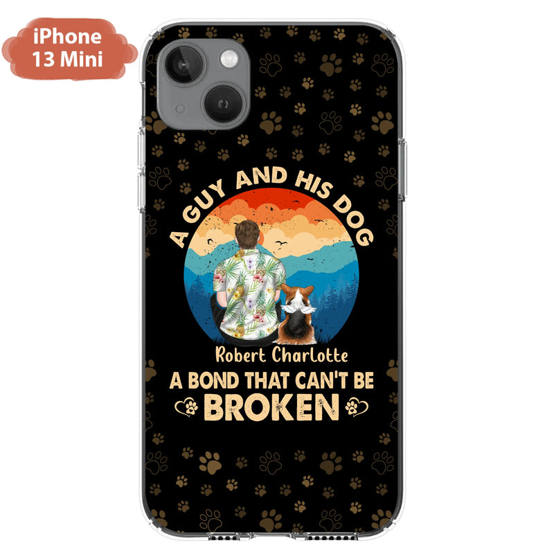 Personalized Dog Dad Phone Case - Father's Day Gift Idea for Dad/Dog Lovers - Up to 4 Dogs - A Guy And His Dog A Bond That Can't Be Broken - Cases For iPhone/Samsung