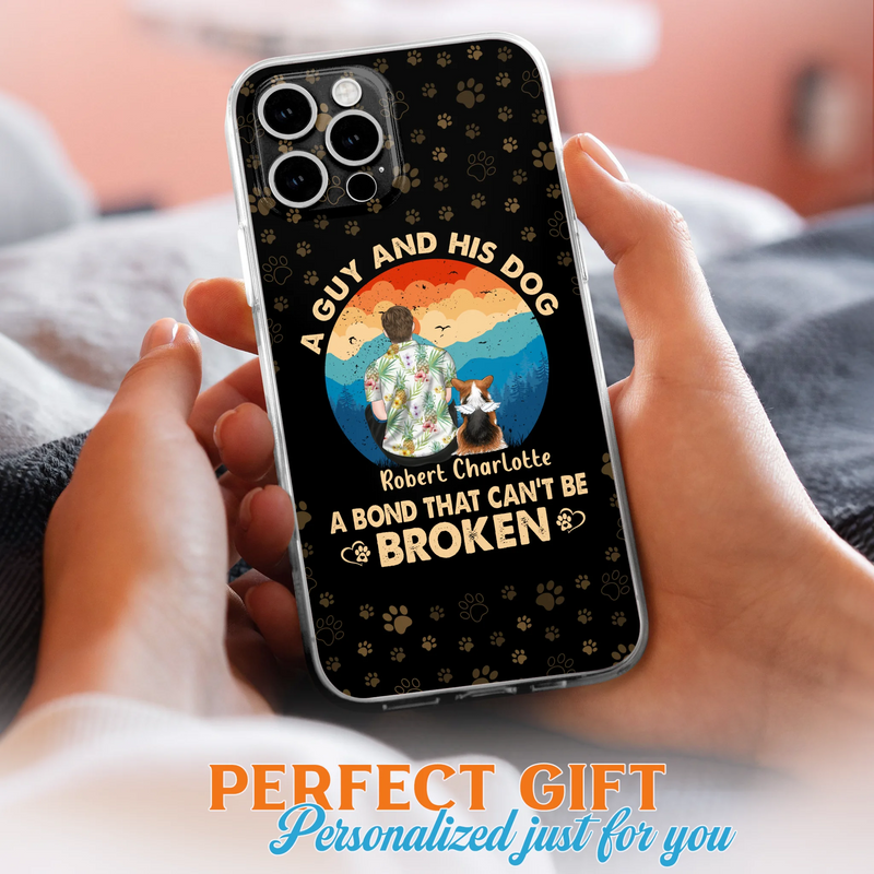 Personalized Dog Dad Phone Case - Father's Day Gift Idea for Dad/Dog Lovers - Up to 4 Dogs - A Guy And His Dog A Bond That Can't Be Broken - Cases For iPhone/Samsung